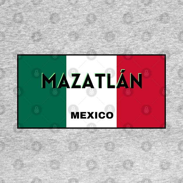 Mazatlán City in Mexican Flag Colors by aybe7elf